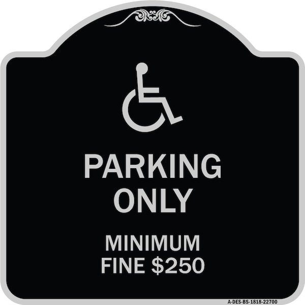 Signmission W/ Modified Isa Icon Parking Minimum Fine $250 Heavy-Gauge Aluminum Sign, 18" x 18", BS-1818-22700 A-DES-BS-1818-22700 - main